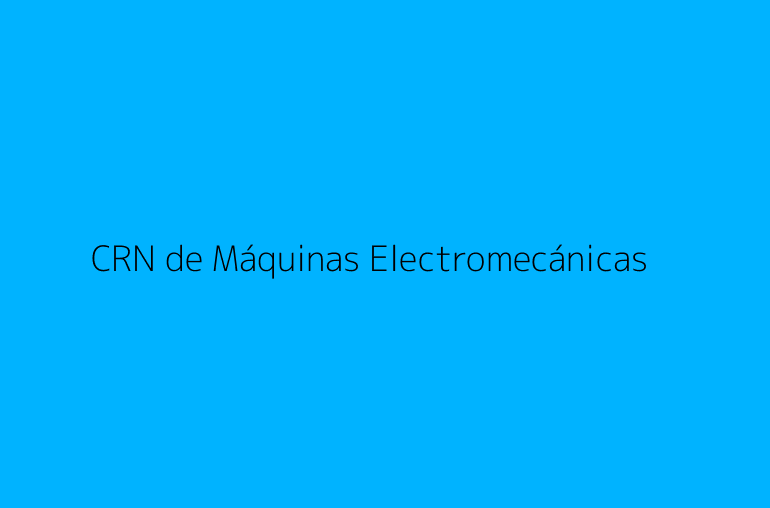 CRN de Máquinas Electromecánicas